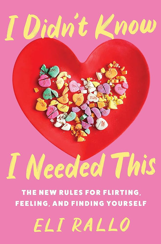 I Didn't Know I Needed This: The New Rules for Flirting, Feeling, and Finding Yourself cover image