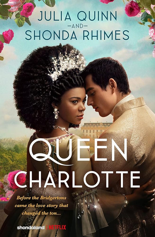 Queen Charlotte: Before Bridgerton Came a Love Story That Changed the Ton… cover image