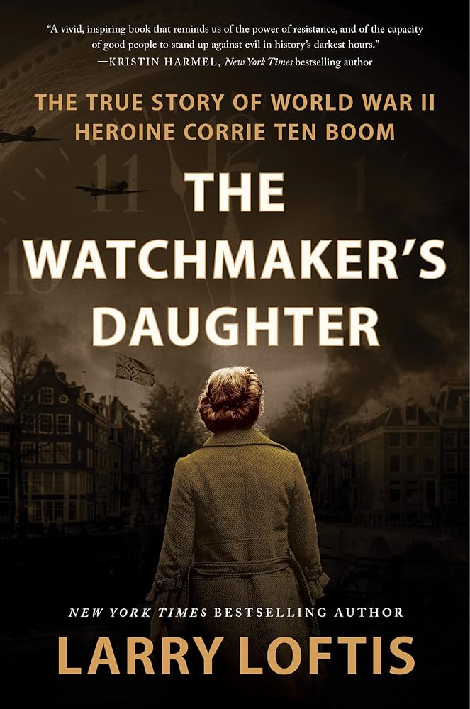 The Watchmaker's Daughter: The True Story of World War II Heroine Corrie ten Boom cover image