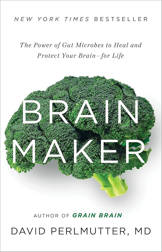 Brain Maker: The Power of Gut Microbes to Heal and Protect Your Brain for Life cover image