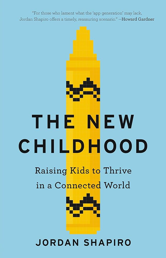 The New Childhood: Raising Kids to Thrive in a Connected World cover image