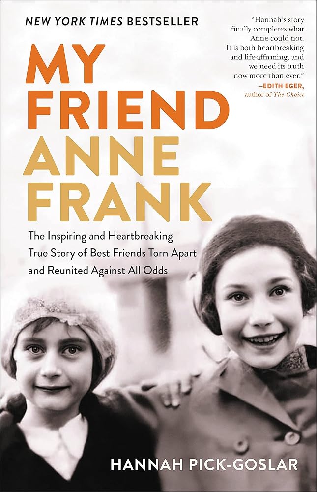 My Friend Anne Frank: The Inspiring and Heartbreaking True Story of Best Friends Torn Apart and Reunited Against All Odds cover image