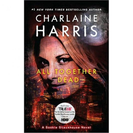 All Together Dead (Sookie Stackhouse/True Blood, Book 7) cover image