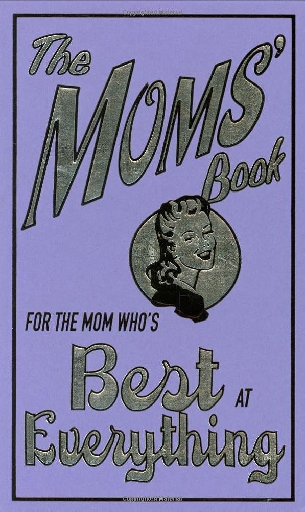 The Moms' Book: For the Mom Who's Best at Everything cover image