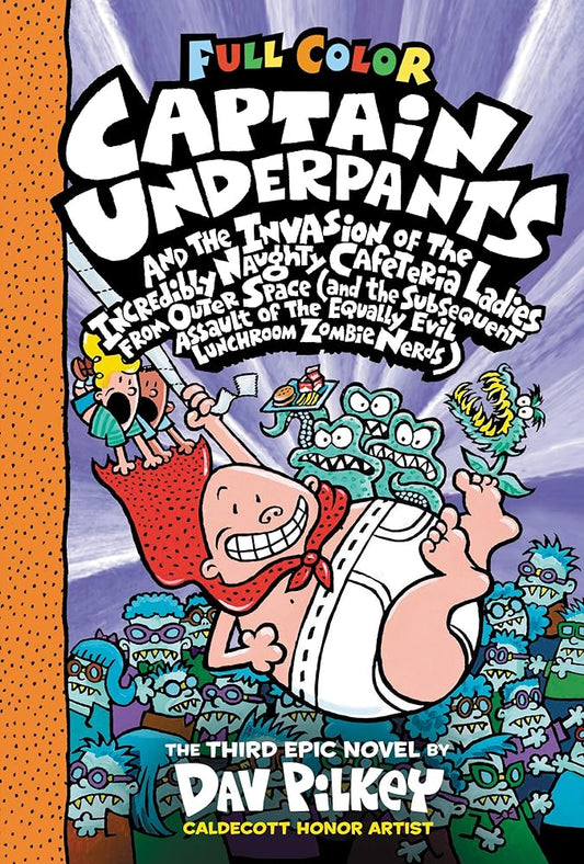 Captain Underpants and the Invasion of the Incredibly Naughty Cafeteria Ladies From Outer Space: Color Edition (Captain Underpants #3): (And the ... the Equally Evil Lunchroom Zombie Nerds) cover image