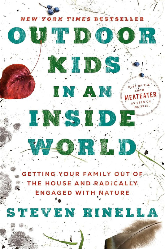 Outdoor Kids in an Inside World: Getting Your Family Out of the House and Radically Engaged with Nature cover image