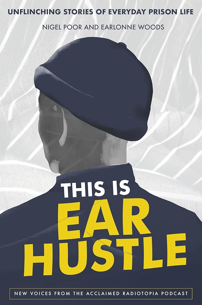 This Is Ear Hustle: Unflinching Stories of Everyday Prison Life cover image