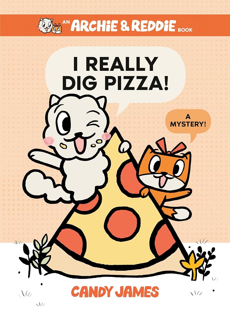 I Really Dig Pizza!: A Mystery! (An Archie & Reddie Book) cover image