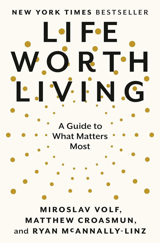 Life Worth Living: A Guide to What Matters Most cover image