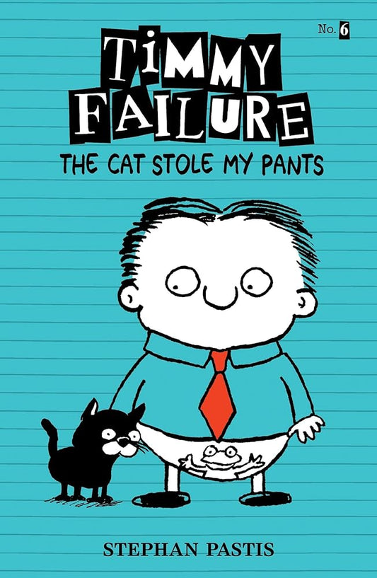 Timmy Failure: The Cat Stole My Pants cover image