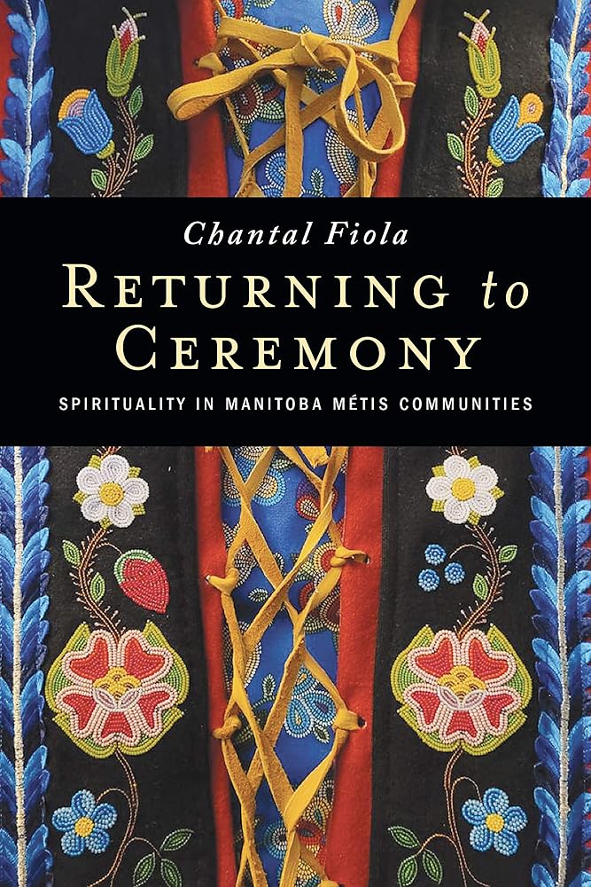 Returning to Ceremony: Spirituality in Manitoba Métis Communities cover image