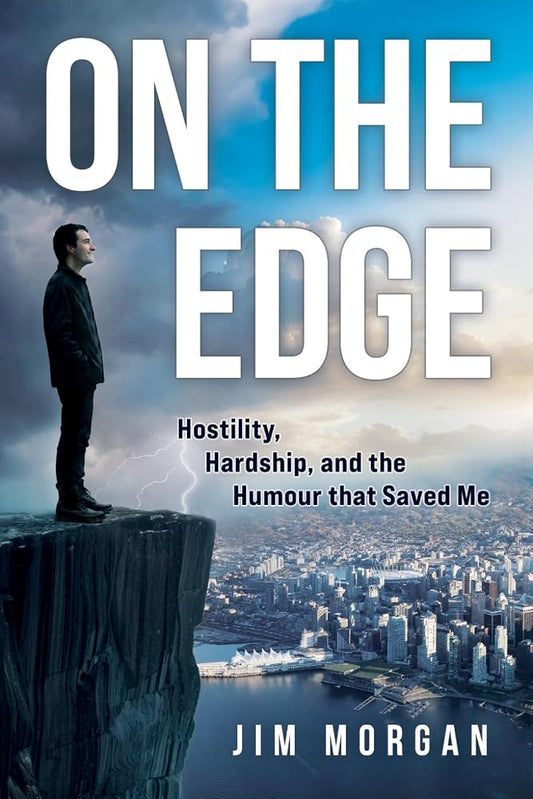 On The Edge: Hostility, Hardship, and the Humour that Saved Me cover image