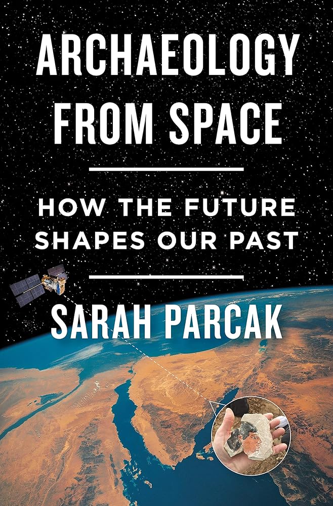 Archaeology from Space: How the Future Shapes Our Past cover image