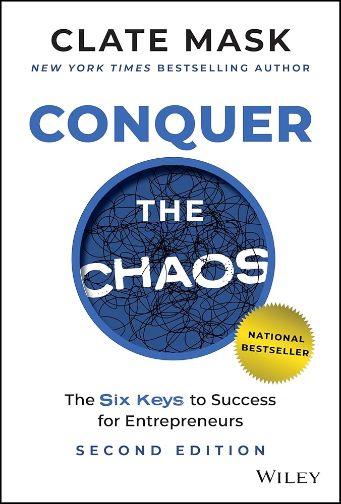 Conquer the Chaos: The 6 Keys to Success for Entrepreneurs cover image