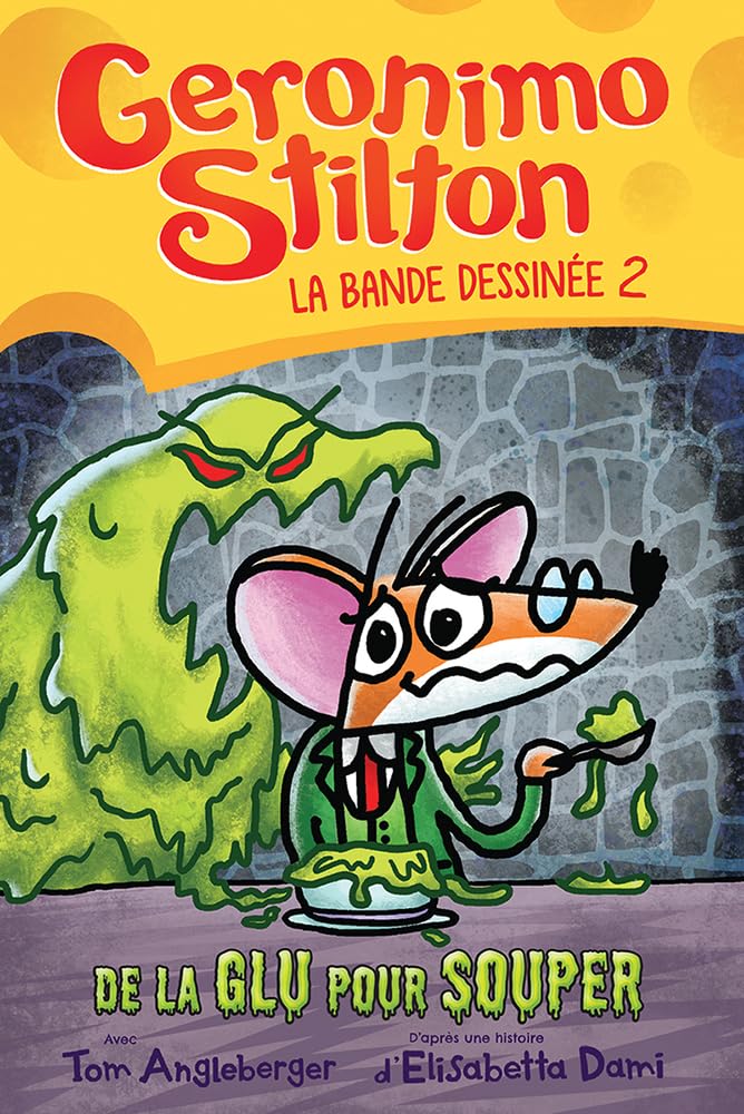 Geronimo Stilton: La Bande Dessinée: N° 2 - de la Glu Pour Souper (Geronimo Stilton Graphic Novel) (French Edition) cover image