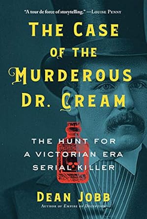 The Case of the Murderous Dr. Cream: The Hunt for a Victorian Era Serial Killer cover image