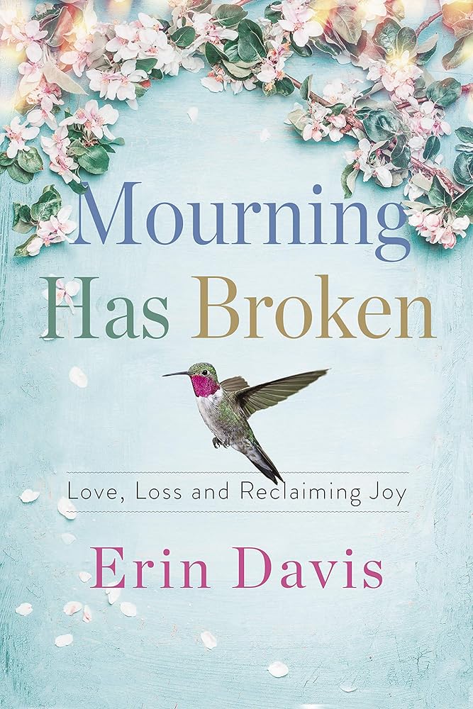 Mourning Has Broken: Love, Loss and Reclaiming Joy cover image