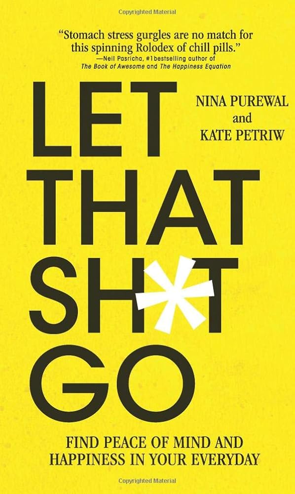 Let That Sh*t Go: Find Peace of Mind and Happiness in Your Everyday cover image