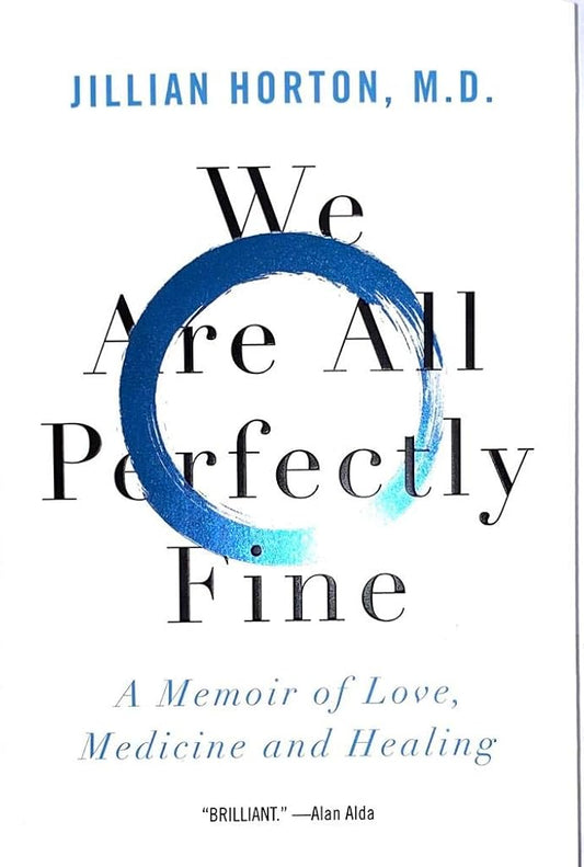 We Are All Perfectly Fine: A Memoir of Love, Medicine and Healing cover image