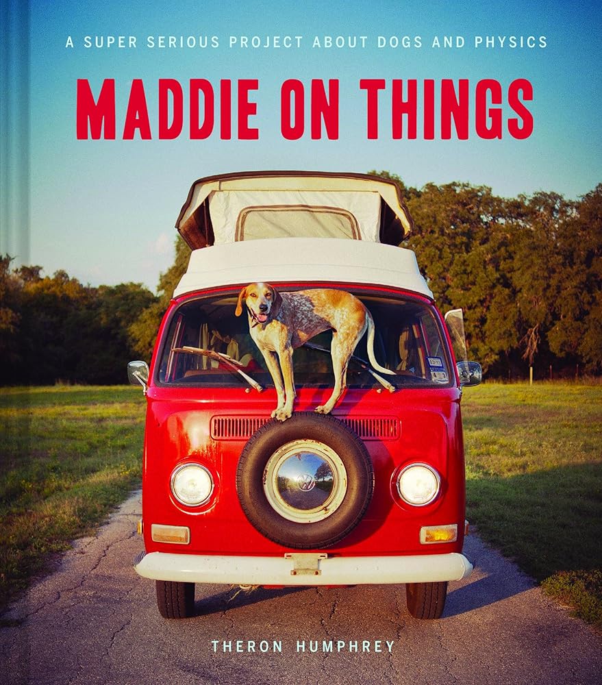 Maddie on Things: A Super Serious Project About Dogs and Physics cover image
