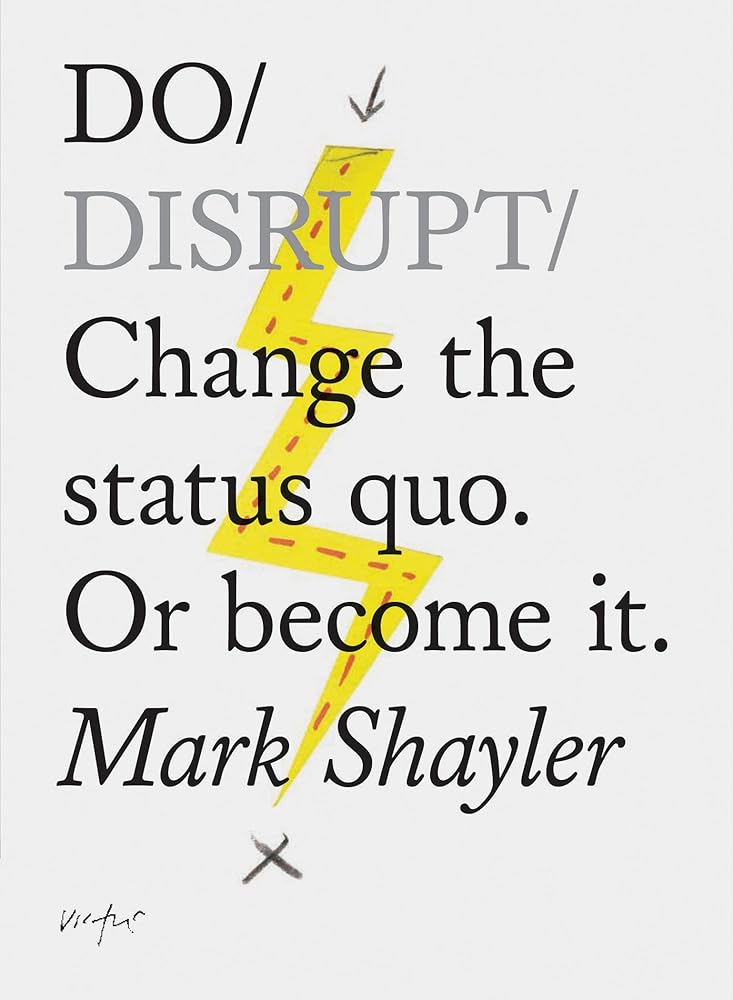 Do Disrupt: Change the status quo. Or become it. (Motivational Book, Books about Status Quo) (Do Books) cover image