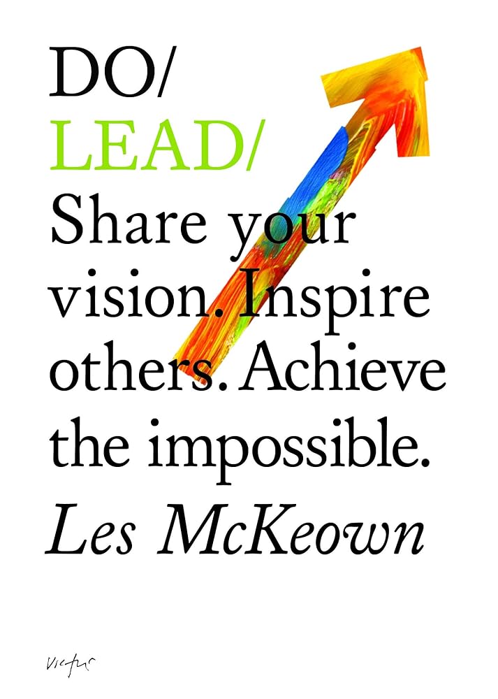 Do Lead: Share your vision. Inspire others. Achieve the impossible. (Business Leadership and Entrepreneurship Book, Gift for Aspiring Entrepreneurs and College Graduates) (Do Books) cover image