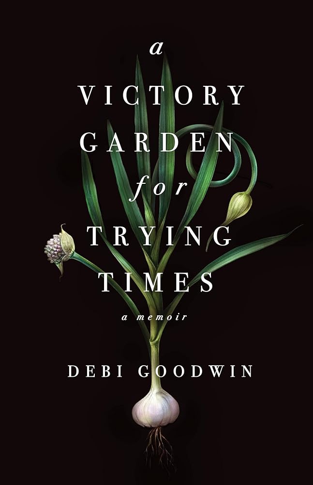 A Victory Garden for Trying Times cover image