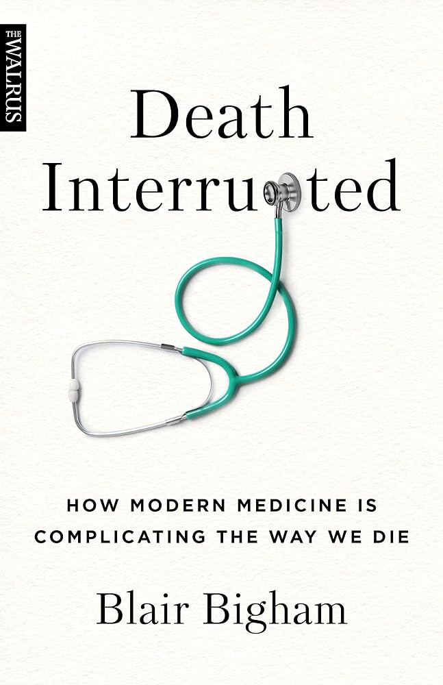 Death Interrupted: How Modern Medicine Is Complicating the Way We Die cover image