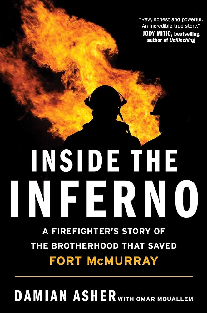 Inside the Inferno: A Firefighter's Story of the Brotherhood That Saved Fort McMurray cover image
