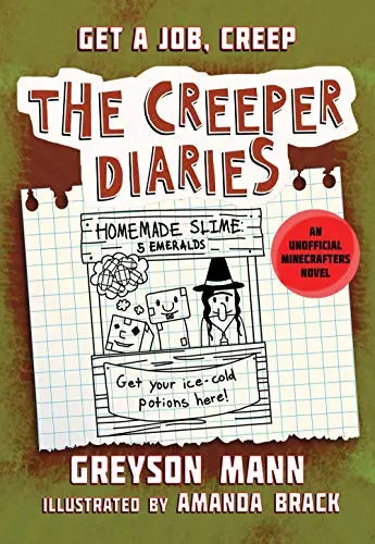 Get a Job, Creep: The Creeper Diaries (An Unofficial Minecrafters Novel, Book 10) by Greyson Mann-Hardcover Used