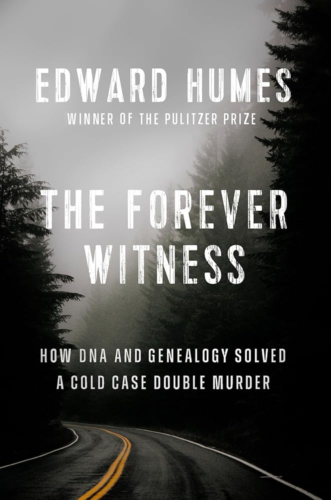 The Forever Witness: How DNA and Genealogy Solved a Cold Case Double Murder cover image