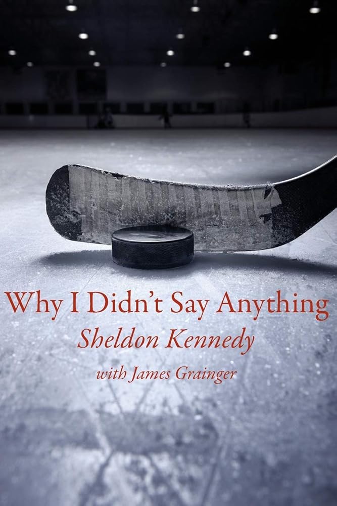 Why I Didnt Say Anything: The Sheldon Kennedy Story cover image