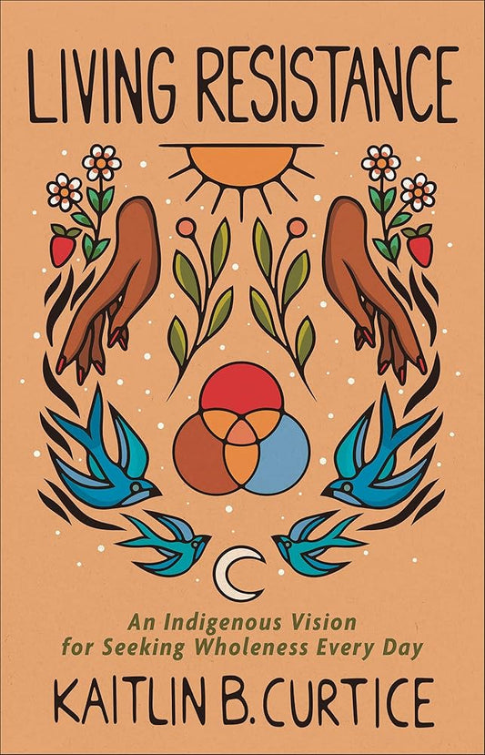 Living Resistance: An Indigenous Vision for Seeking Wholeness Every Day cover image