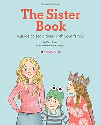 The Sister Book: A Guide to Good Times With Your Family (American Girl) cover image