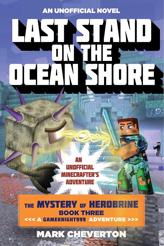 Last Stand on the Ocean Shore: The Mystery of Herobrine: Book Three: A Gameknight999 Adventure: An Unofficial Minecrafter's Adventure (Unofficial Minecrafters Mystery of Herobrine) cover image