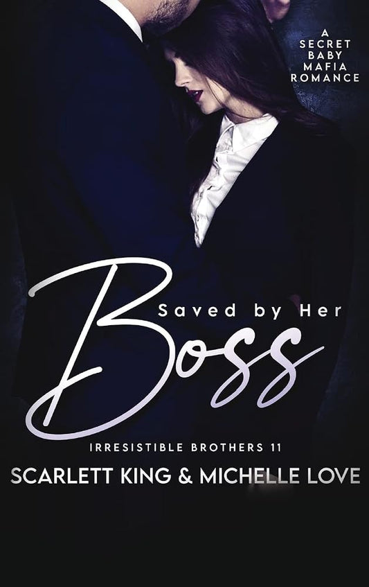 Saved by Her Boss: A Secret Baby Mafia Romance (Irresistible Brothers) cover image