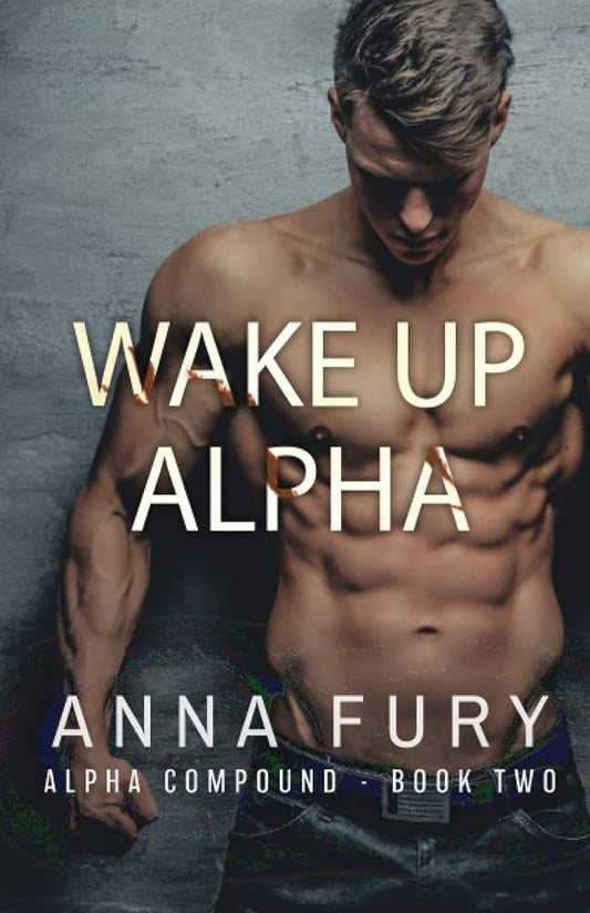Wake Up, Alpha: A Dystopian Omegaverse Romance (Alpha Compound Series) cover image