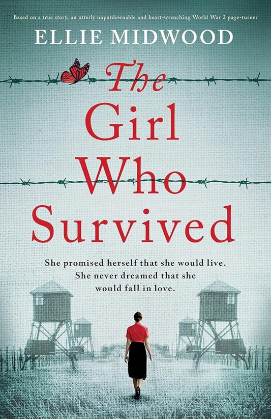 The Girl Who Survived: Based on a true story, an utterly unputdownable and heart-wrenching World War 2 page-turner cover image