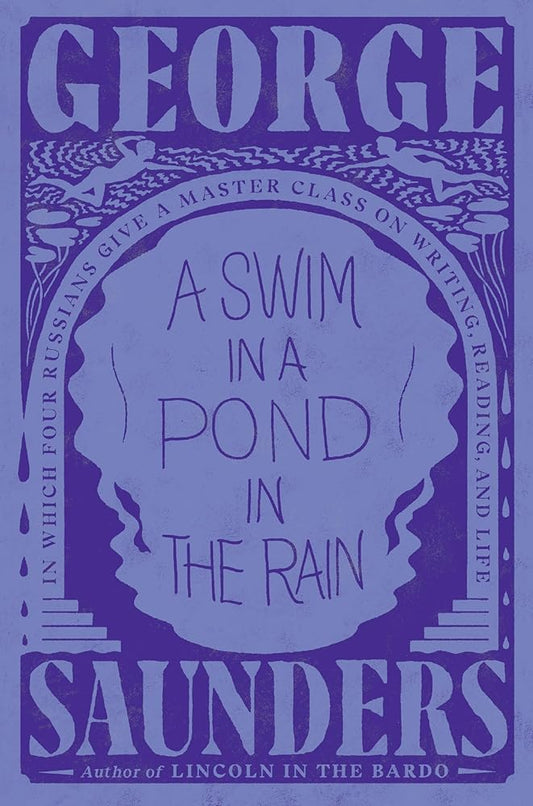 A Swim in a Pond in the Rain: In Which Four Russians Give a Master Class on Writing, Reading, and Life cover image