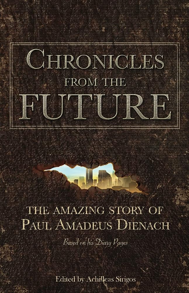 Chronicles From The Future: The amazing story of Paul Amadeus Dienach cover image