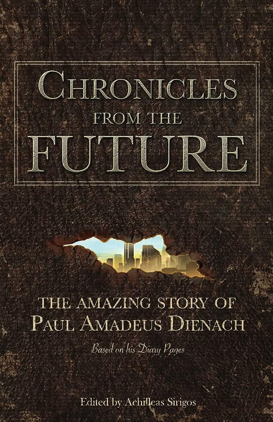Chronicles From The Future: The amazing story of Paul Amadeus Dienach cover image