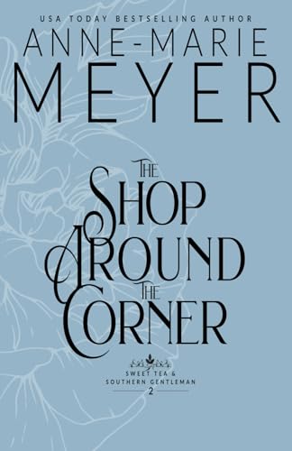 The Shop Around the Corner: A Sweet, Small Town, Southern Romance (Sweet Tea and a Southern Gentleman) cover image