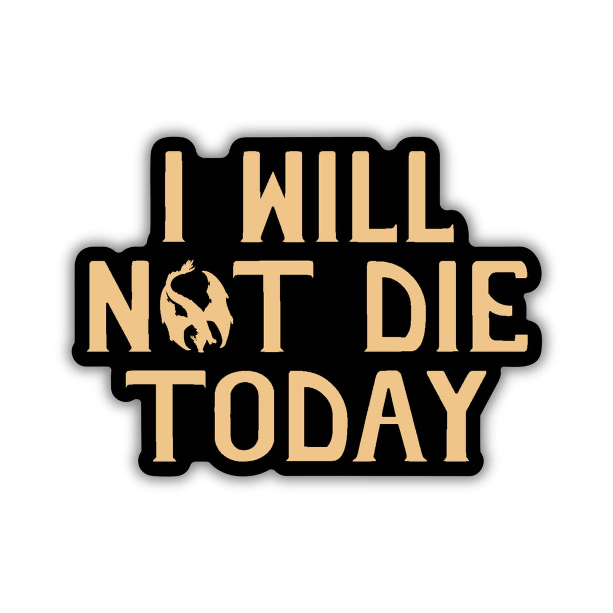 I Will Not Die Today Sticker | Fourth Wing
