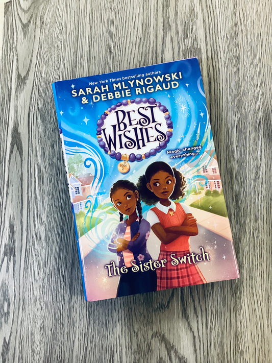 The Sister Switch (Best Wishes #2) by Sarah Mlynowski and Debbie Rigaud