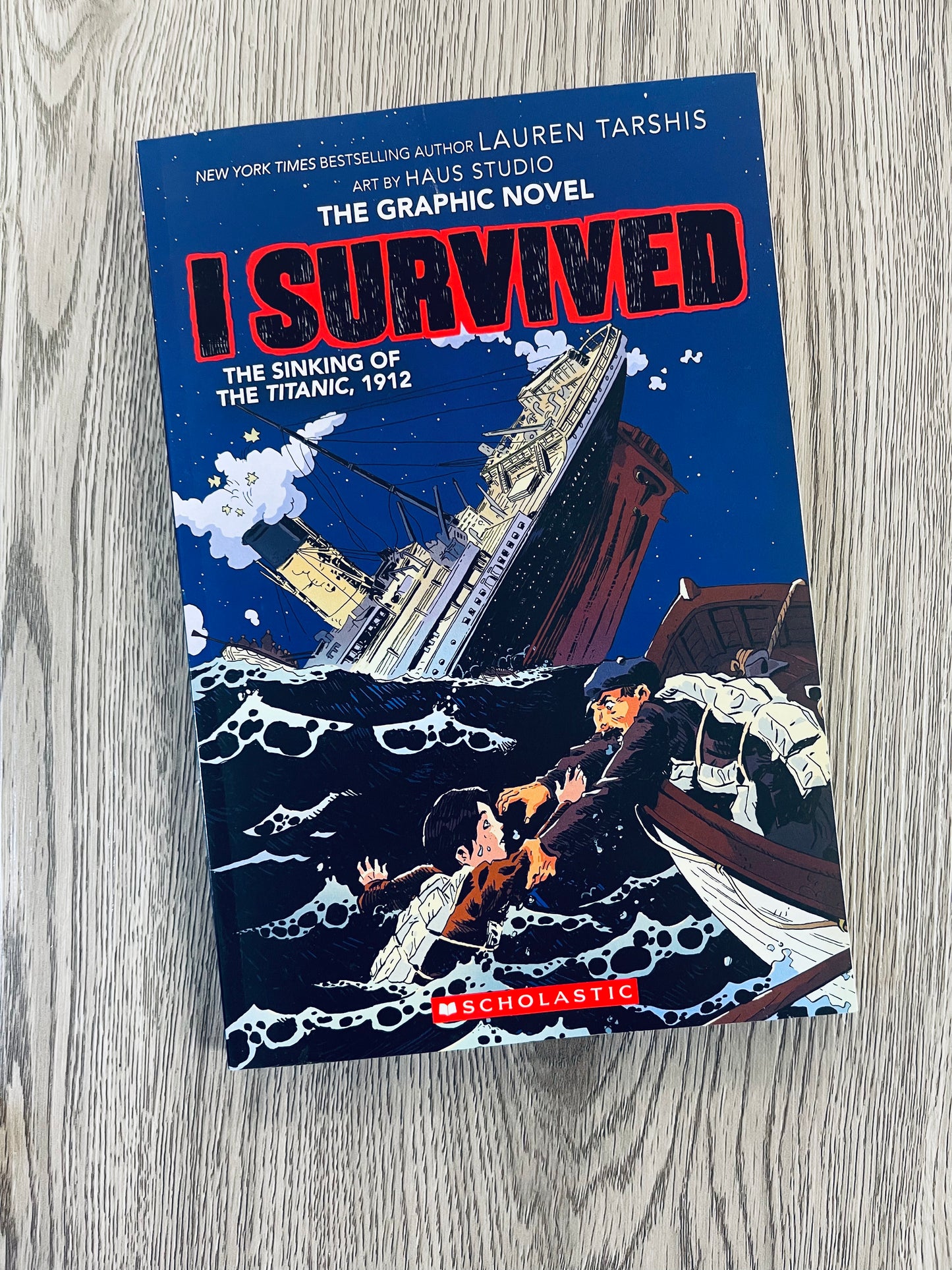 I Survived The Sinking of the Titanic, 1912: The Graphic Novel ( I Survived Graphic Novels #1) by Lauren Tarshis