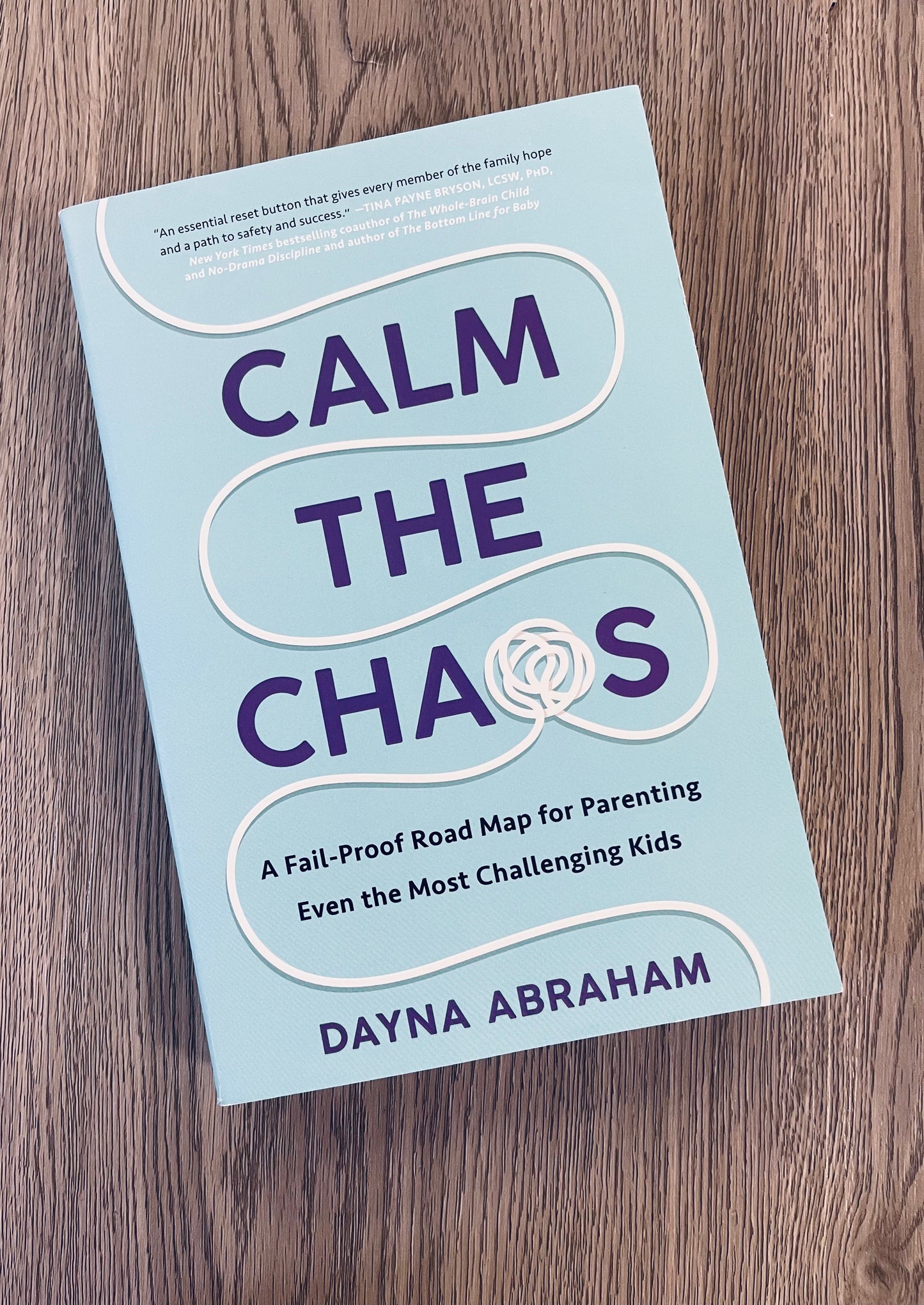 Calm the Chaos: A Fail-Proof Road Map for Parenting Even the Most Challenging Kids by  Dayna Abraham -Used