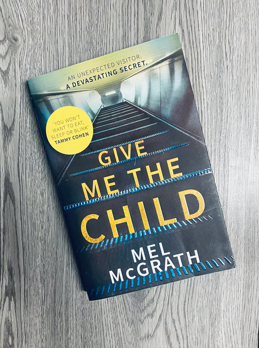 Give Me The Child by Mel McGrath