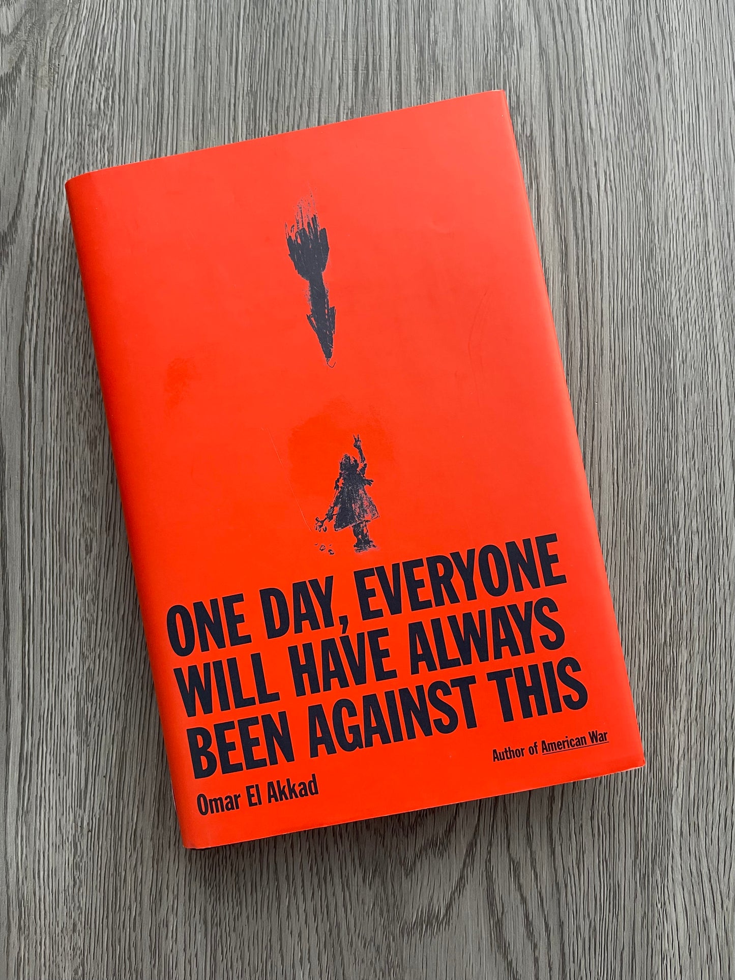 One Day Everyone Will Have Always Been Against This by Omar El Akkad-Hardcover Used