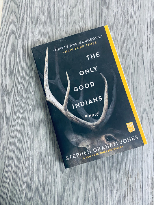 The Only Good Indians by Stephen Graham Jones