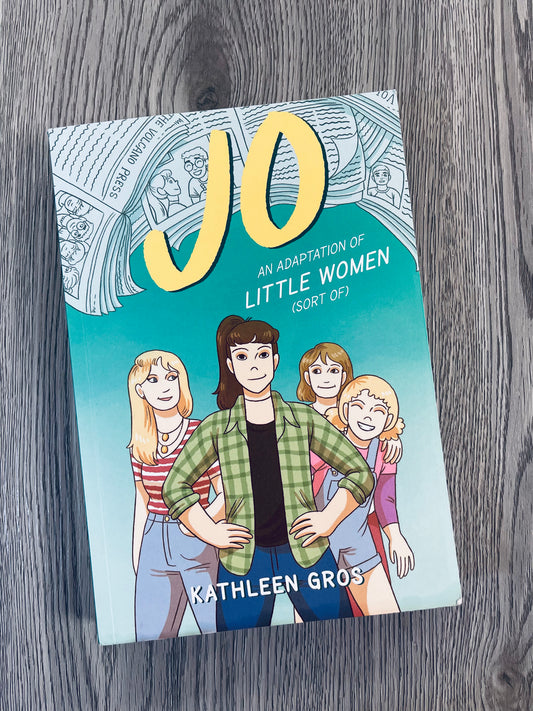 Jo: An Adaptation of Little Women ( An Adaptation of Little Women#2) by Kathleen Gros